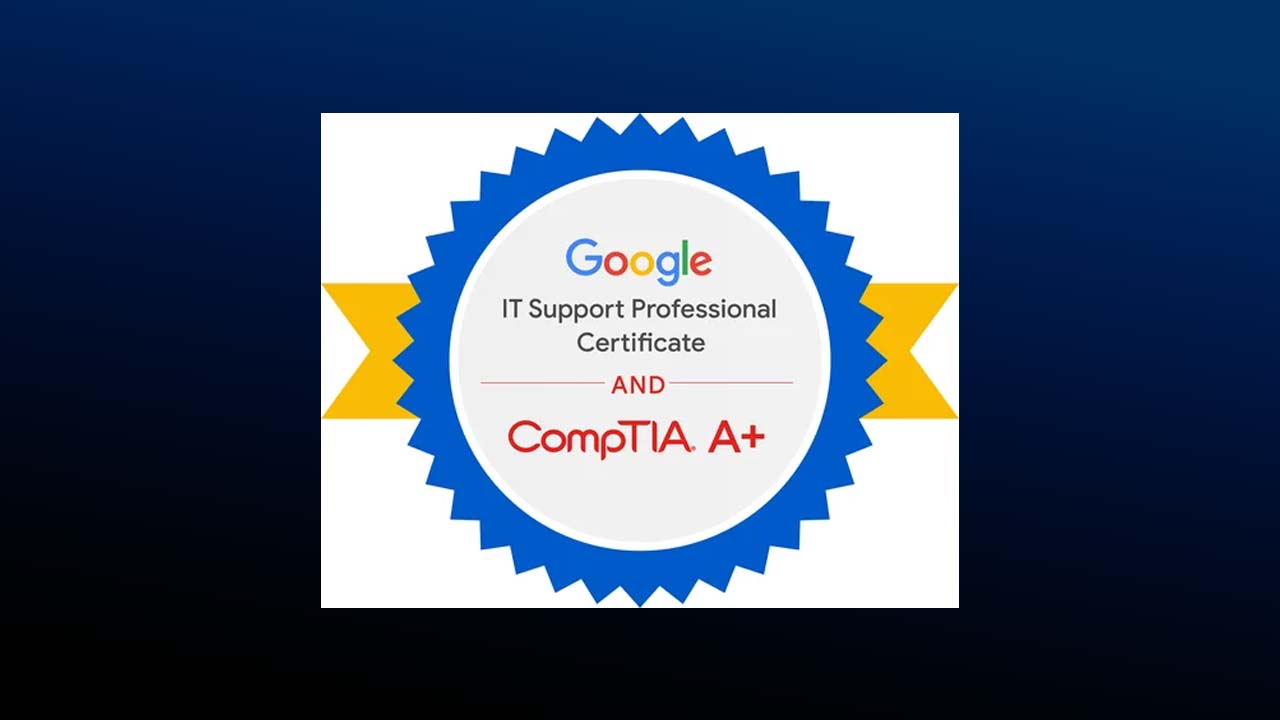 Google IT Support Professional Certificate